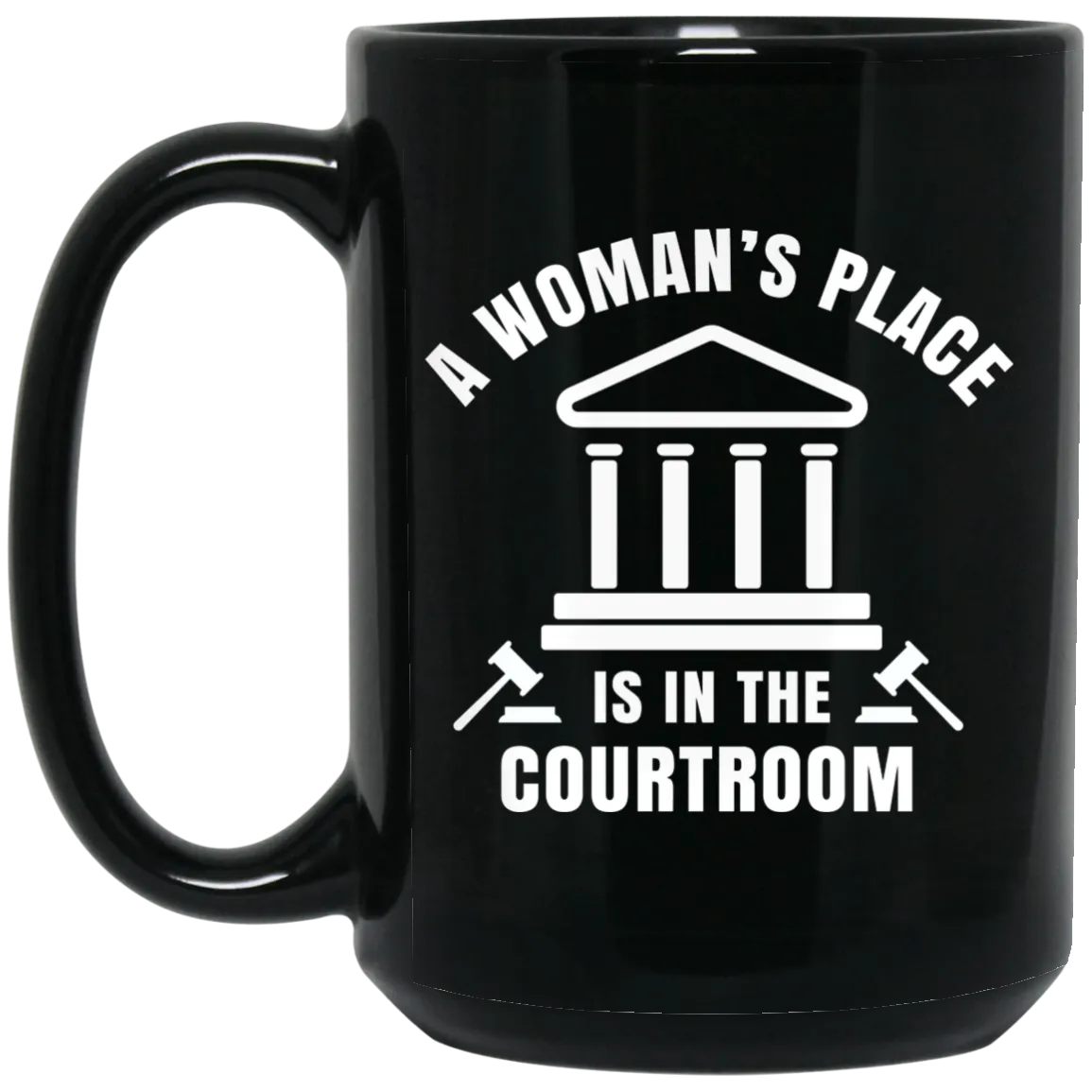 A Woman's Place Is In The Courtroom Black Mug