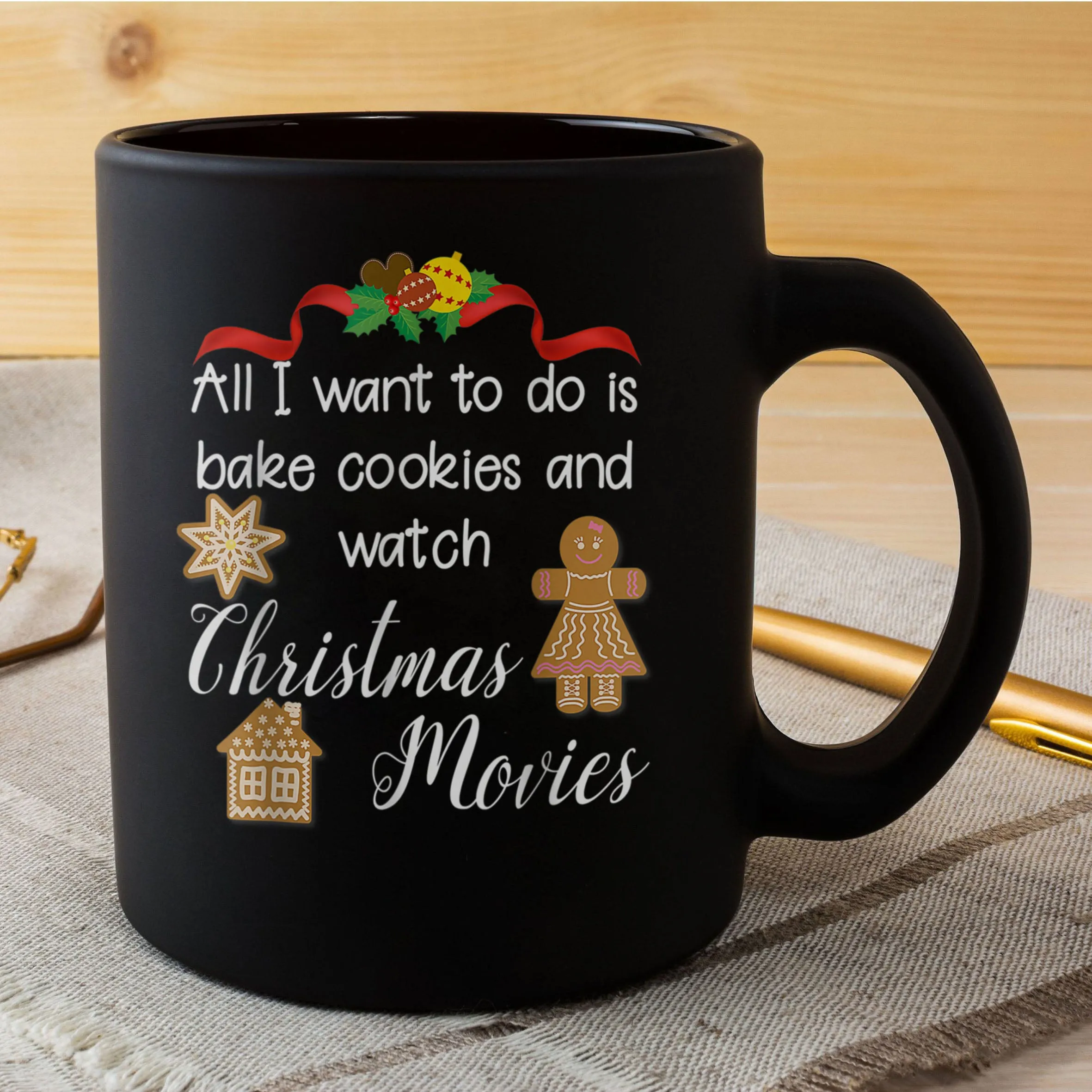 All I Want To Do Is Bake Cookies And Watch Christmas Movies Mug