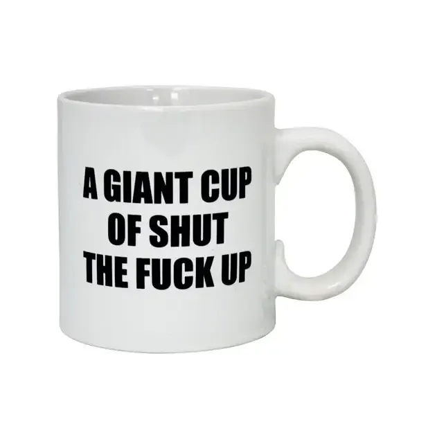 Attitude Mug A Giant Cup Of Shut The Fuck Up - 22 Oz