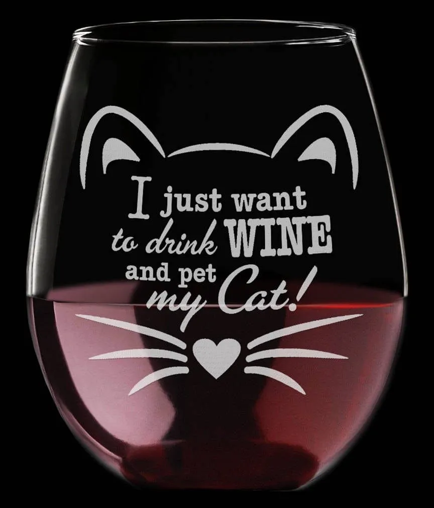 Engraved Cat Lover I Just Want to Drink Wine and Pet My Cat! Gift for New Cat Mom Crazy Cat Lady Mug Kitten Funny Cute Kitty Wine Glass