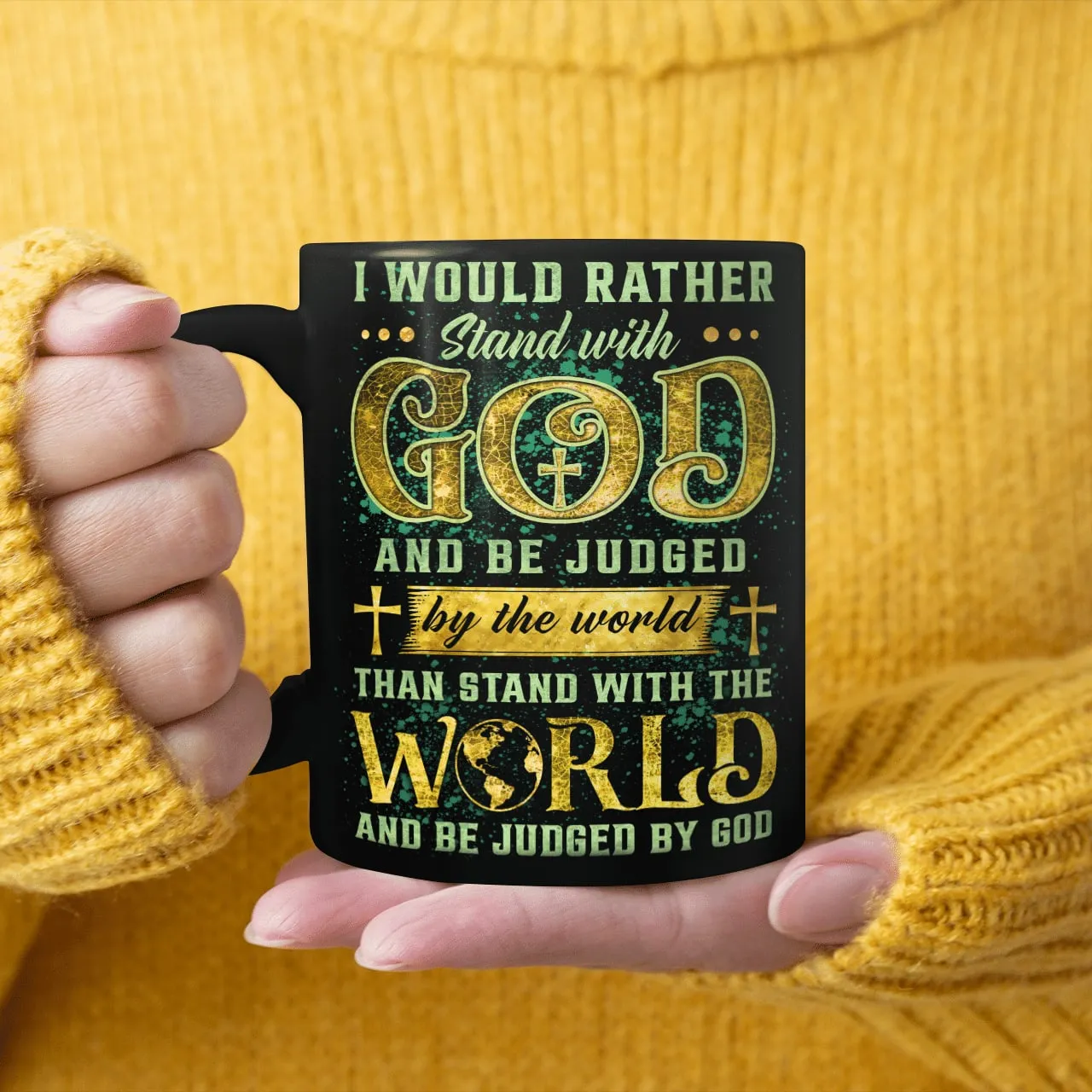 I Would Rather Stand With God And Be Judged By The World Than Stand With The World And Be Judged By God Mug