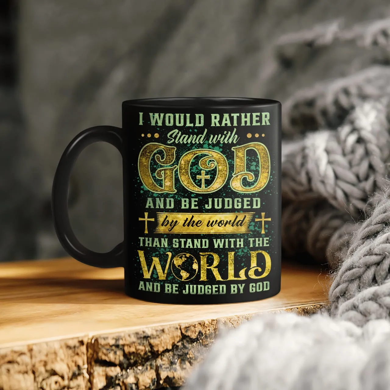 I Would Rather Stand With God And Be Judged By The World Than Stand With The World And Be Judged By God Mug