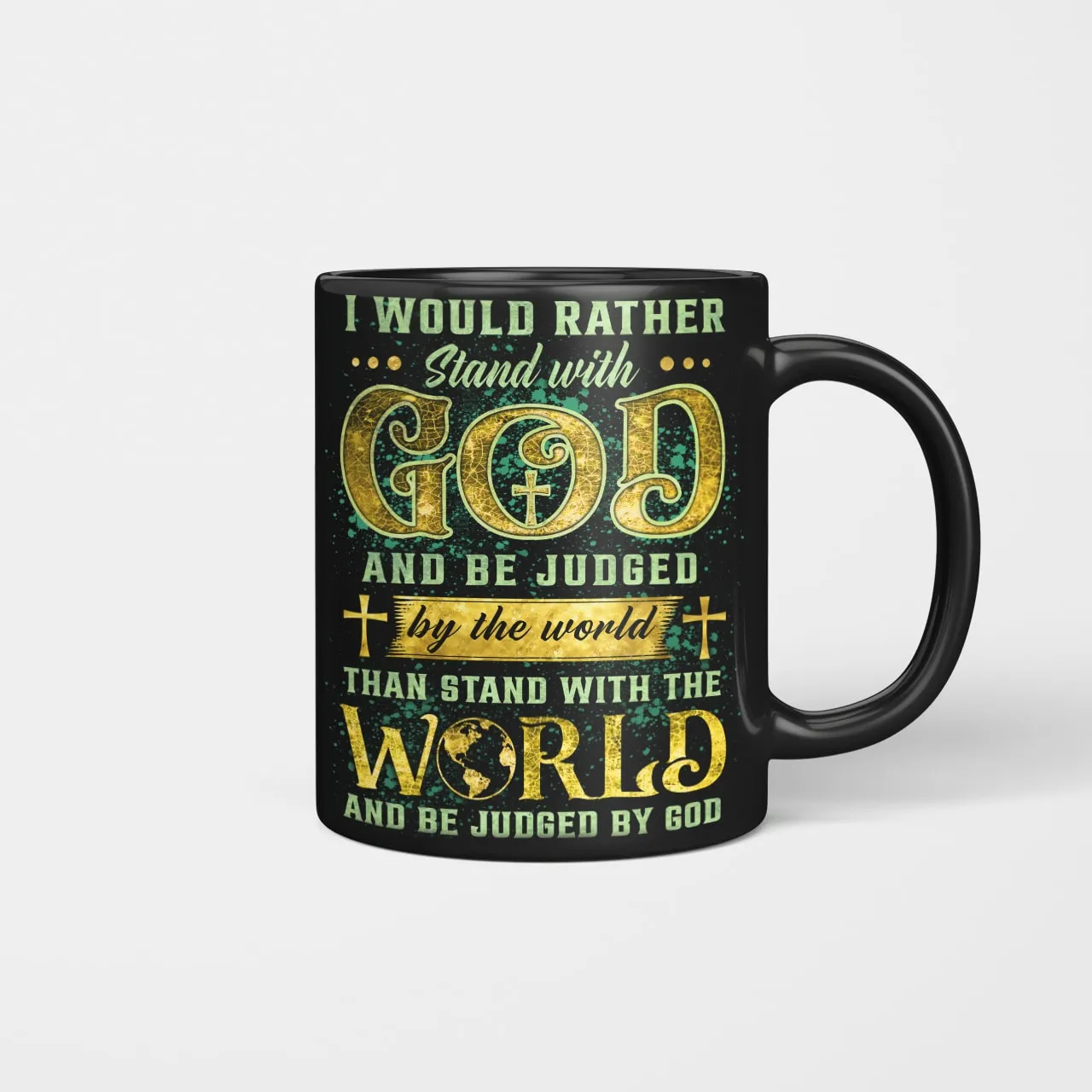 I Would Rather Stand With God And Be Judged By The World Than Stand With The World And Be Judged By God Mug