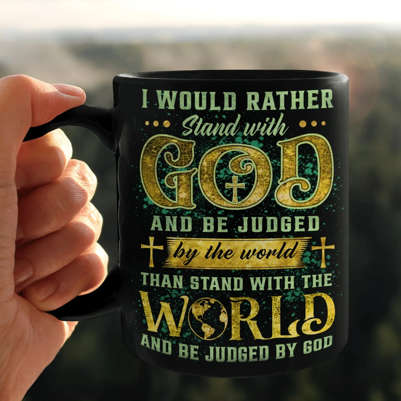 I Would Rather Stand With God And Be Judged By The World Than Stand With The World And Be Judged By God Mug