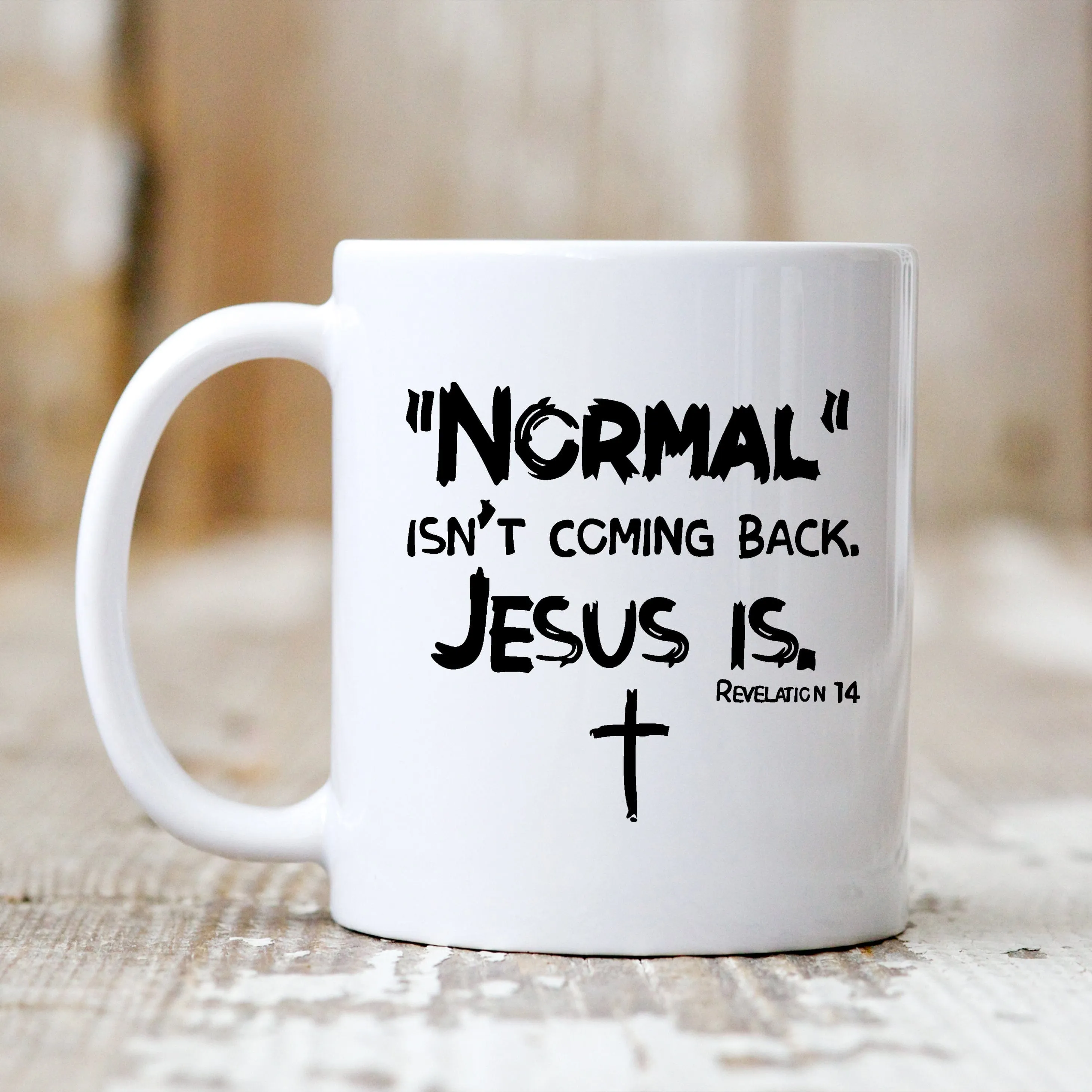 Normal Isn't Coming Back Mug - Christian Mug - Bible Verse Mugs - Scripture Mugs