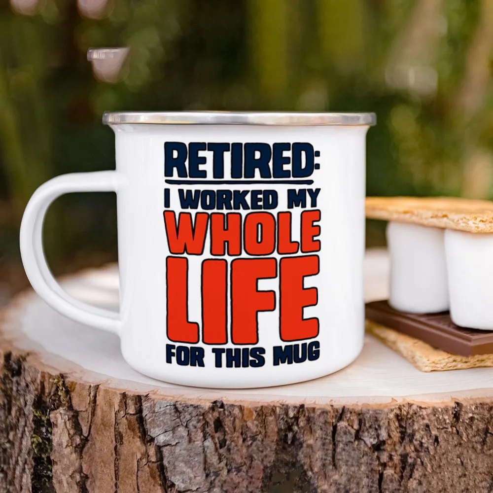 Retired I Worked My Whole Life For This Mug Camp Mug