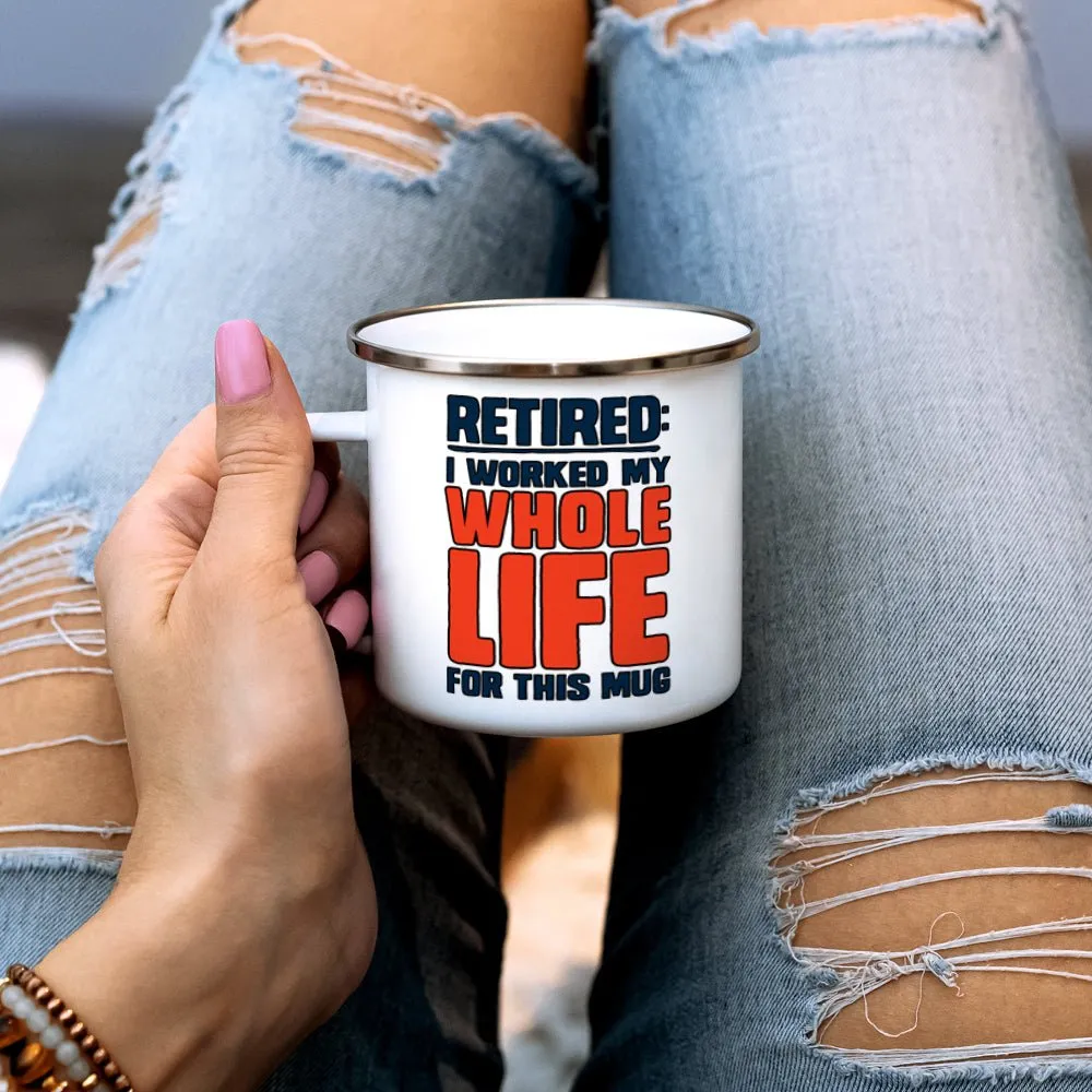 Retired I Worked My Whole Life For This Mug Camp Mug