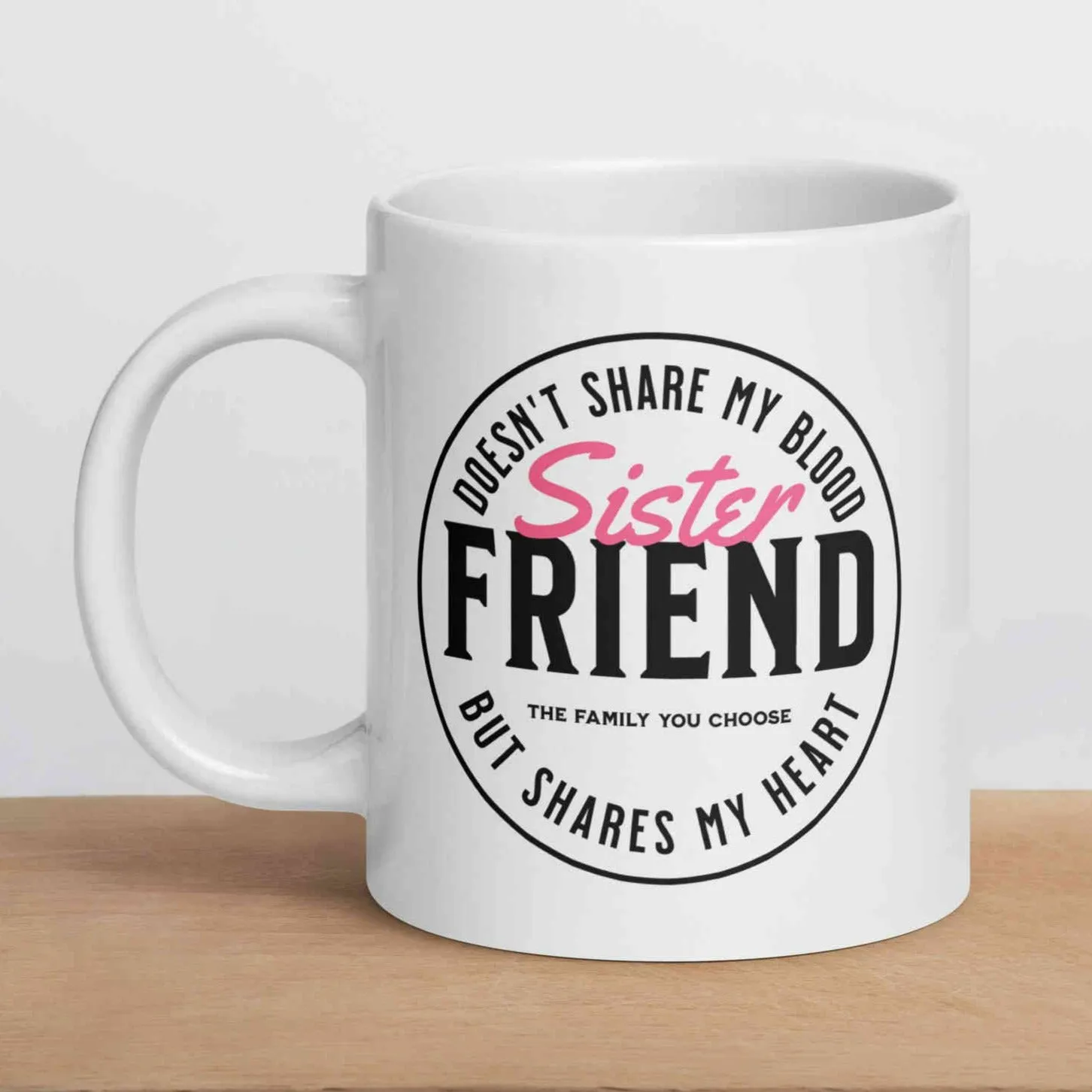 Sister Friend Mug (11oz, 15oz, 20oz)