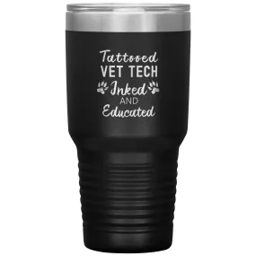 Vet Tech- Tattooed, Inked and Educated 30oz Vacuum Tumbler TL variant